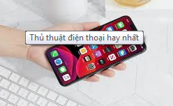 Thủ Thuật Điện Thoại Android Hay Nhất