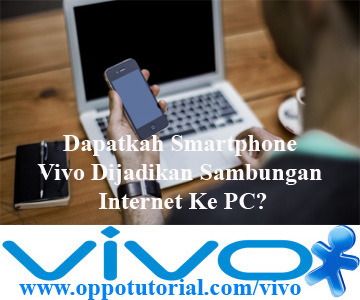 Dapatkah Smartphone Vivo Dijadikan Sambungan Internet Ke PC