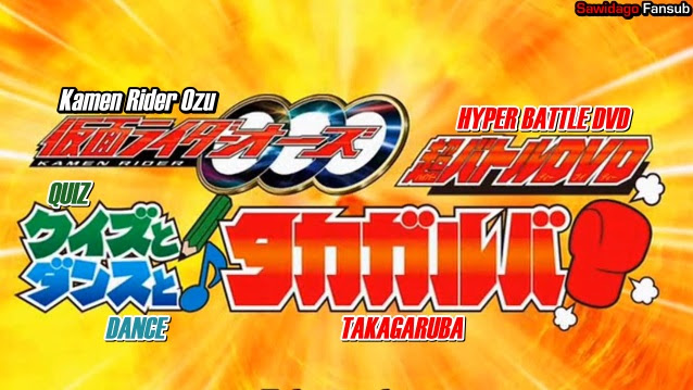 Kamen Rider OOO Hyper Battle DVD Quiz Dance dan Takagarooba Subtitle Indonesia