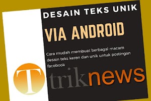  Cara Membuat Tulisan Teks Unik Untuk Status Facebook