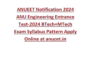 ANUEET Notification 2024 ANU Engineering Entrance Test-2024 BTech+MTech Exam Syllabus Pattern Apply Online at anucet in