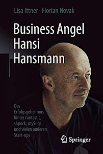 Business Angel Hansi Hansmann: Das Erfolgsgeheimnis hinter runtastic, shpock, mySugr und vielen anderen Start-ups