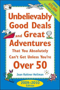 Unbelievably Good Deals and Great Adventures That You Absolutely Can't Get Unless You're Over 50: 2009-2010