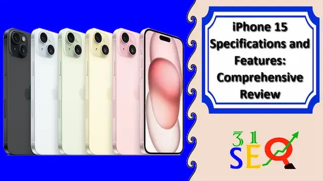 iPhone 15 Specifications and Features: Comprehensive Review