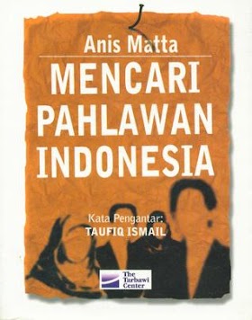 Mencari Pahlawan Indonesia by Anis Matta