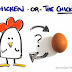 Yang Mana Datang Dulu, Ayam atau Telur?