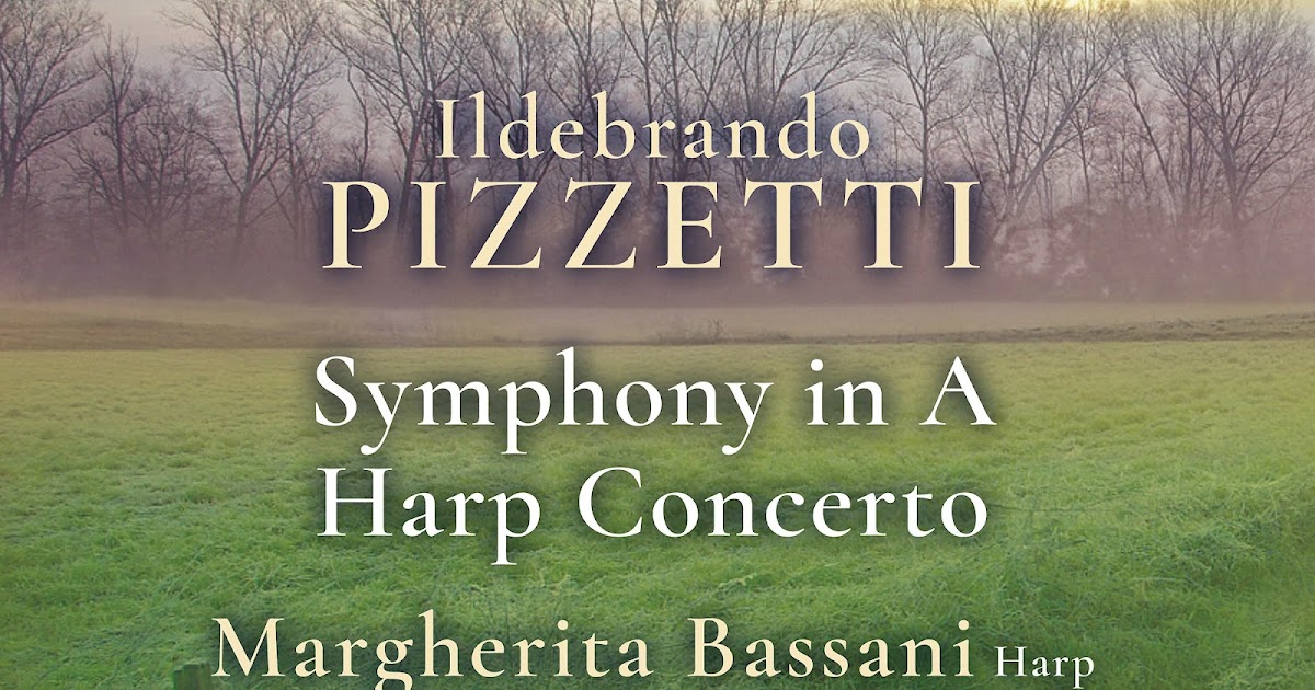 Magical Journey: Ildebrando Pizzetti - Symphony in A; Harp Concerto ...