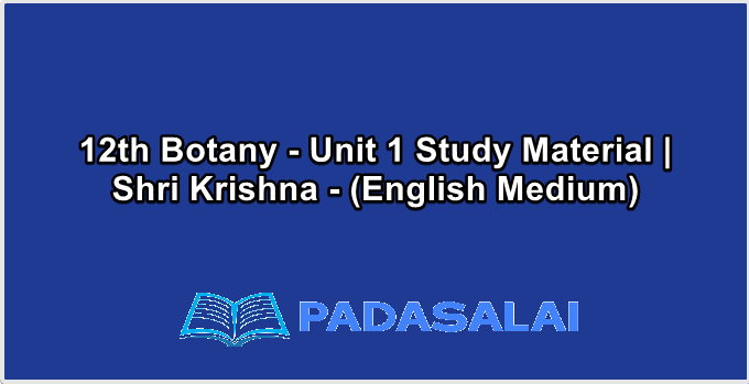12th Botany - Unit 1 Study Material | Shri Krishna - (English Medium)