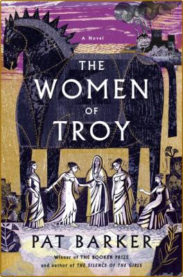 The Women of Troy by Pat Barker