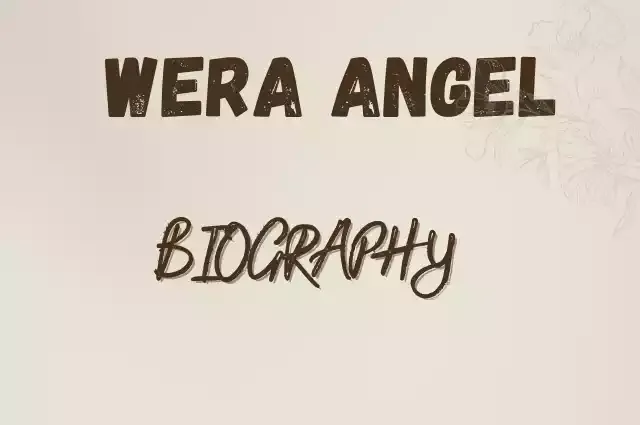 Wera Angel Bio Age Height Weight Boyfriend Net Worth