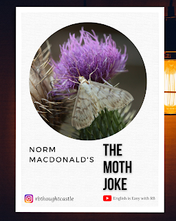 Norm Macdonald's The Moth Joke,englishiseasywithrb, rbthoughtcastle, joke