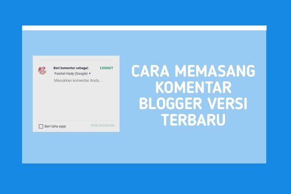 Cara Memasang Komentar Blogger Versi Terbaru