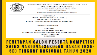 PENETAPAN CALON PESERTA KOMPETISI SAINS NASIONALSEKOLAH DASAR (KSN-SD) TINGKAT NASIONAL TAHUN 2020