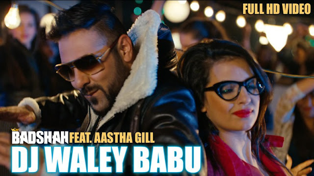 Badshah - DJ Waley Babu feat Aastha Gill 720p HD Video Song 2015