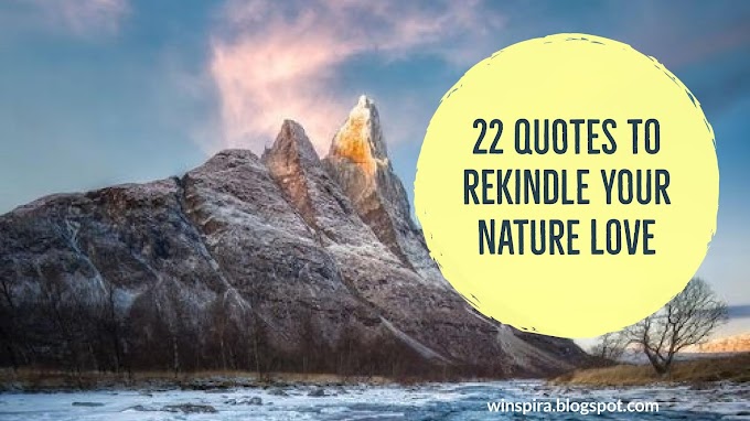 22 Quotes to rekindle your nature Love ♥️