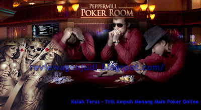 Kalah Terus - Trik Ampuh Menang Main Poker Online