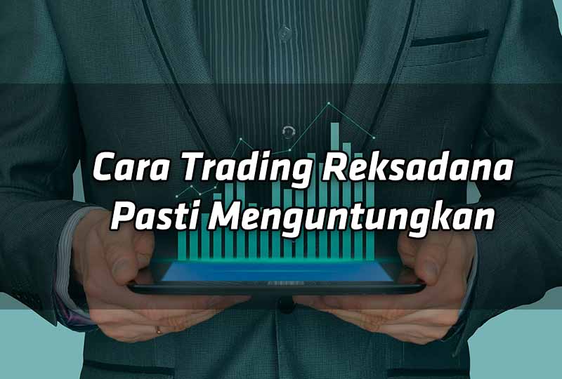 cara-trading-reksadana-pasti-menguntungkan