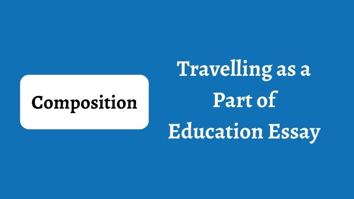Travelling as a Part of Education Essay