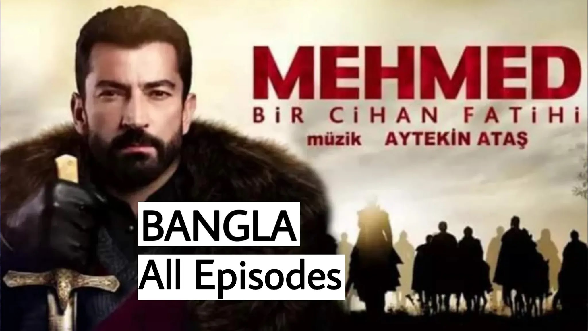 mehmed bir cihan fatihi All episodes Bangla Subtitles