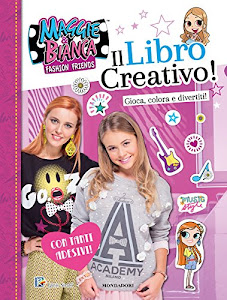 Il libro creativo. Maggie & Bianca. Fashion Friends. Con adesivi. Ediz. a colori