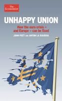 Unhappy Union: How the Euro Crisis and Europe Can Be Fixed by John Peet and Anton La Guardia