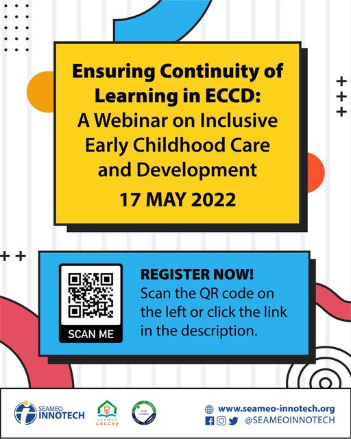 ENSURING CONTINUITY OF LEARNING IN ECCD: A Webinar on Inclusive Early Childhood Care and Development from SEAMEO InnoTech and DepEd | May 17, 2022 | Register here!