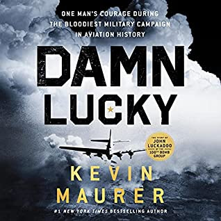 book cover of WWII nonfiction audiobook Damn Lucky by Kevin Maurer