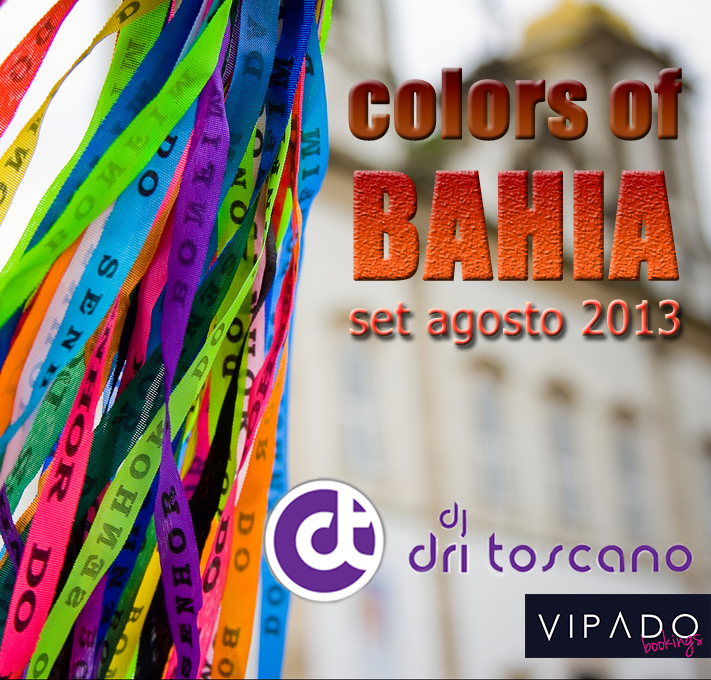 DJ Dri Toscano - Colors Of Bahia (Set Mix Agosto 2013)