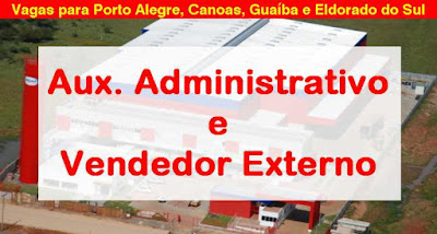 Distribuidora de Alimentos abre vagas para Aux. Administrativo e Vendedor em Porto Alegre e região metropolitana