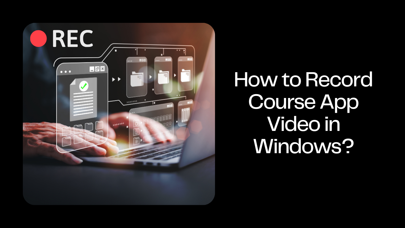 Easiest way to Record Protected Course App Video in Windows