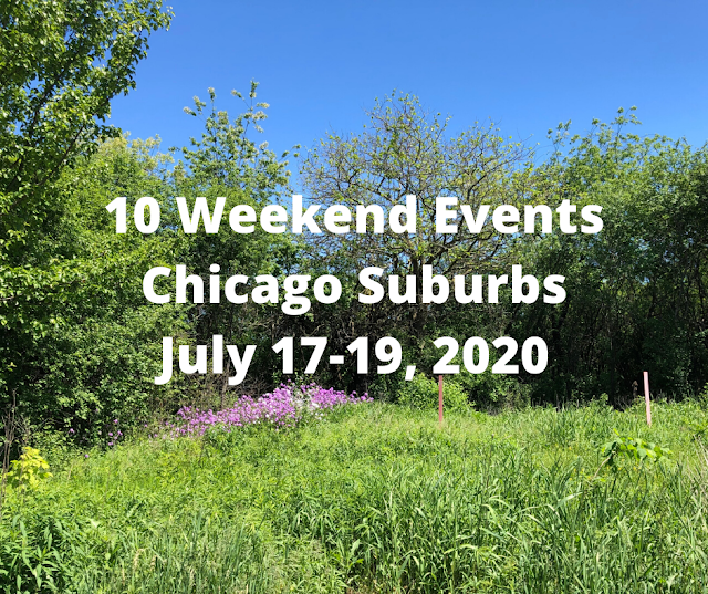 10 Weekend Events Chicago Suburbs July 17-19, 2020