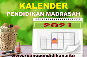 Kalender Pendidikan Madrasah RA, MI, MTs, MA Dan MAK Tahun Pelajaran 2021-2022