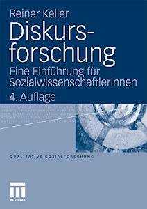 Diskursforschung: Eine Einführung für SozialwissenschaftlerInnen (Qualitative Sozialforschung) (German Edition), 4. Auflage (Qualitative Sozialforschung, 14, Band 14)