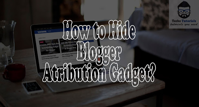 How to Hide Blogger Attribution Gadget?