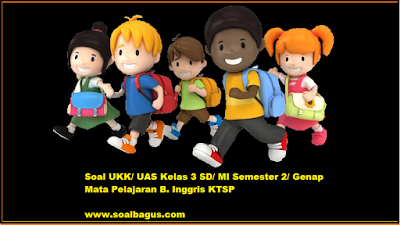 Download soal latihan ukk b inggris kelas  Soal UKK/ UAS Kelas 3 B. Inggris Semester 2