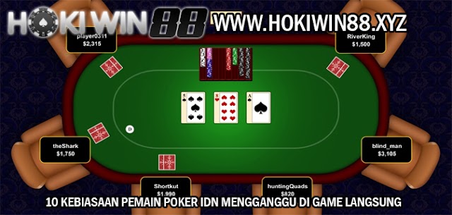 10 Kebiasaan Pemain Poker IDN Mengganggu di Game Langsung