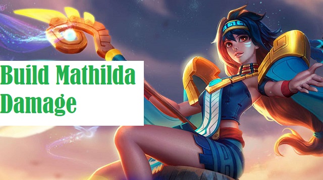  dimana hero Mathilda resmi mendarat di game Mobile Legends Build Mathilda Damage Terbaru