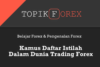 Glosarium Daftar Istilah Dalam Global Trading Forex