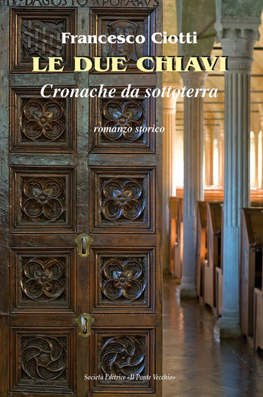 La copertina del libro Le due chiavi. Cronache da sottoterra, il romanzo di Francesco Ciotti