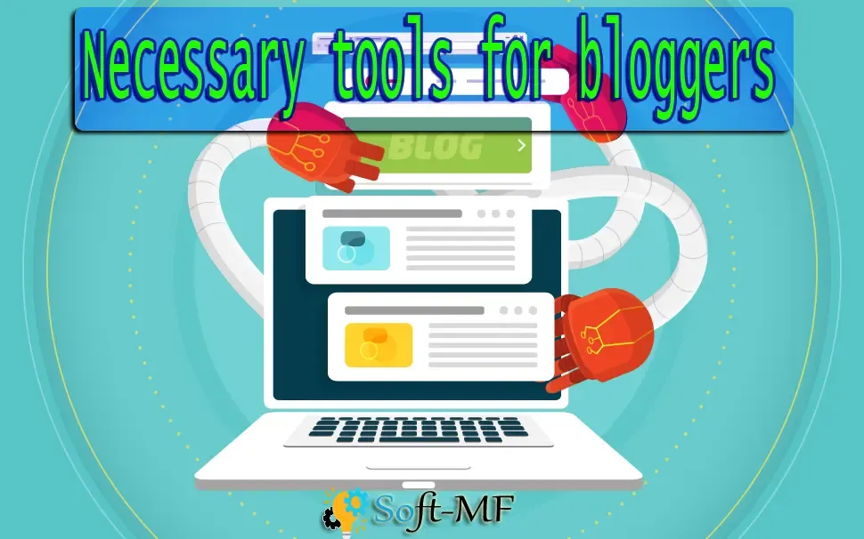 Necessary tools for bloggers