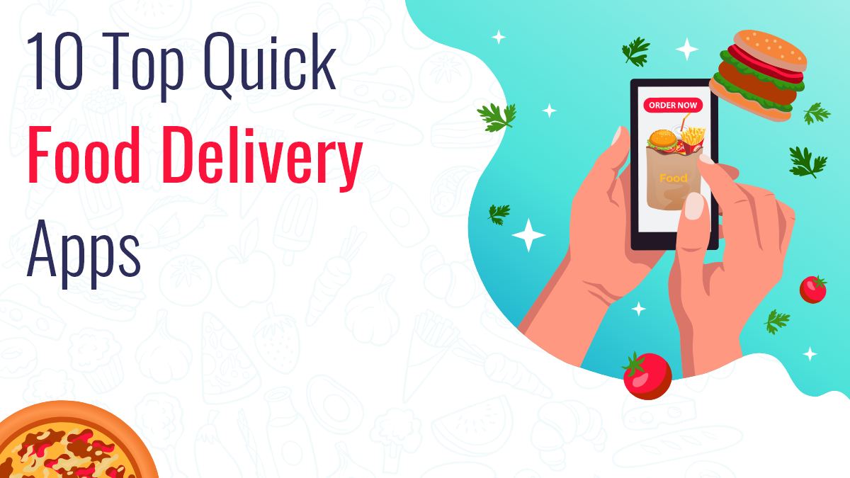 10 Top Quick Food Delivery Apps