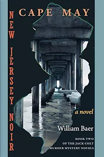 New Jersey Noir - Cape May: A Novel (The Jack Colt Murder Mystery Novels Book) - Book Promotion by William Baer