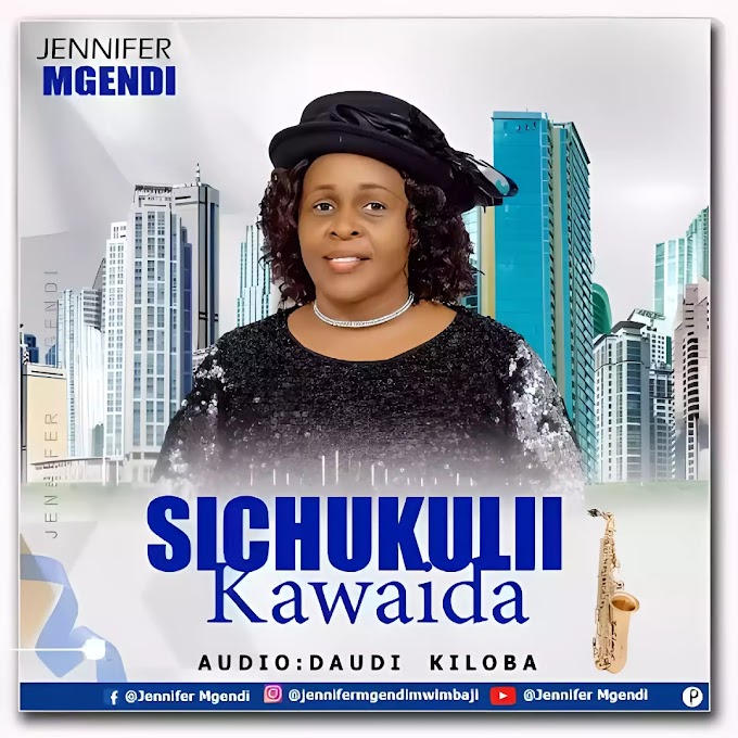 Download Audio : Jennifer Mgendi - Sichukulii Kawaida Mp3