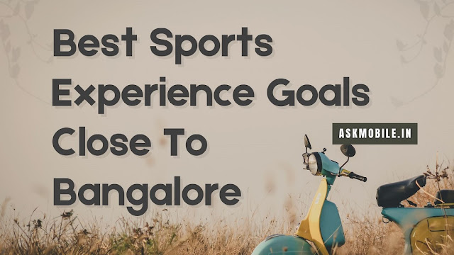 Best Sports Experience Goals Close To Bangalore