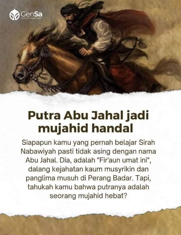 Siapapun kamu yang pernah belajar Sirah Nabawiyah pasti tidak asing dengan nama Putra Abu Jahal jadi Mujahid Handal
