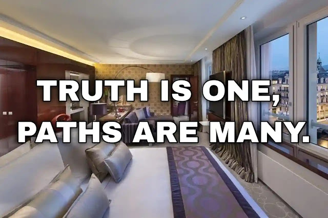 Truth is one, paths are many.