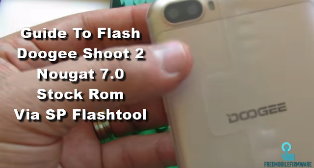 Guide To Flash Doogee Shoot 2 Nougat 7.0 Stock Rom Via SP Flashtool