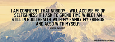 I am confident that nobody... will accuse me of selfishness if I ask to spend time, while I am still in good health, with my family, my friends and also with myself.