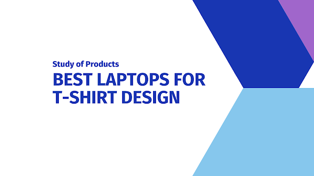 Best Laptops for T Shirt Design in 2021