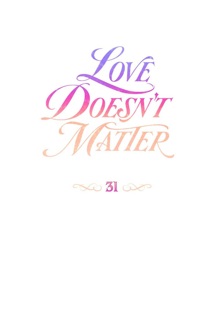 Love Doesn't Matter Chapter 31